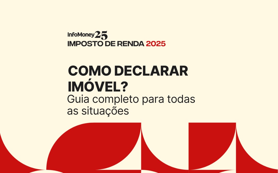 Como declarar imóvel? Guia completo para todas as situações